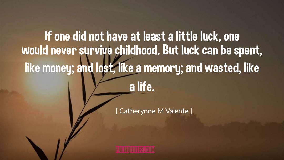 Childhood Memories quotes by Catherynne M Valente