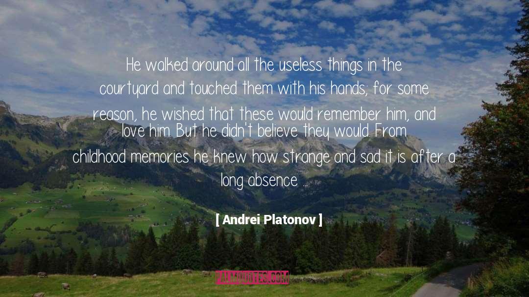 Childhood Memories quotes by Andrei Platonov