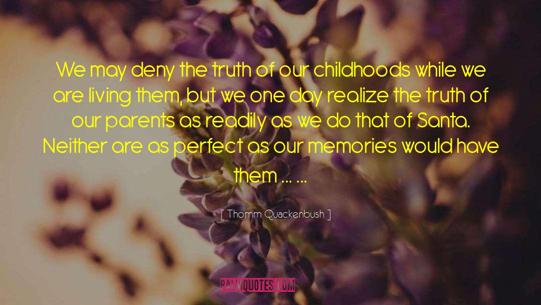 Childhood Memory quotes by Thomm Quackenbush