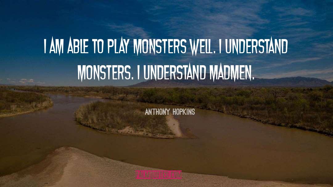 Childhood Monsters quotes by Anthony Hopkins