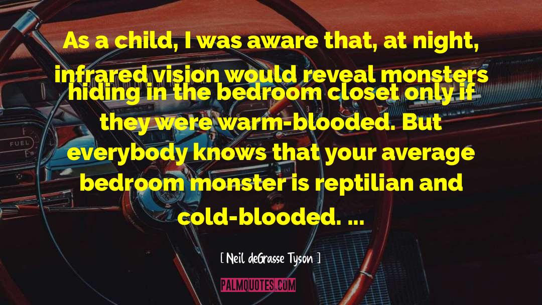 Childhood Monsters quotes by Neil DeGrasse Tyson