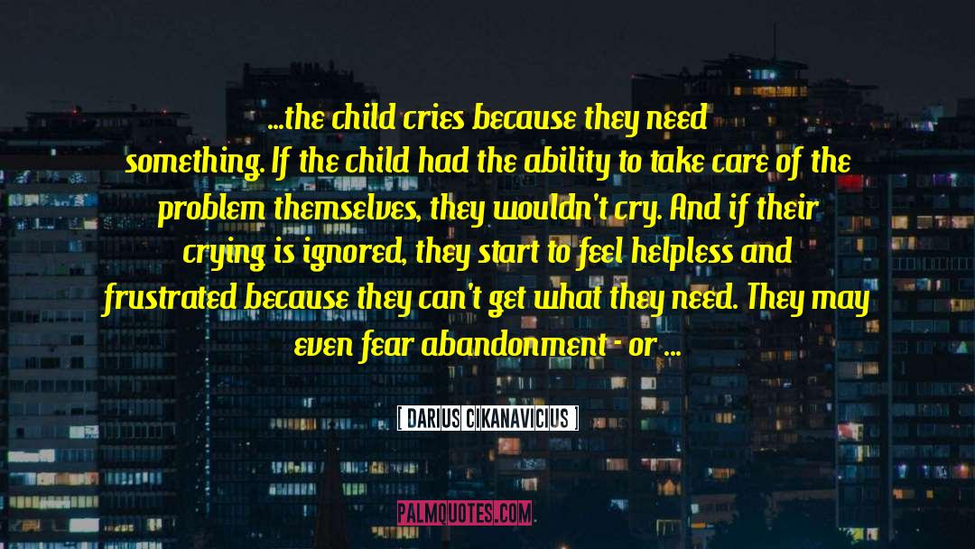 Childhood Neglect quotes by Darius Cikanavicius