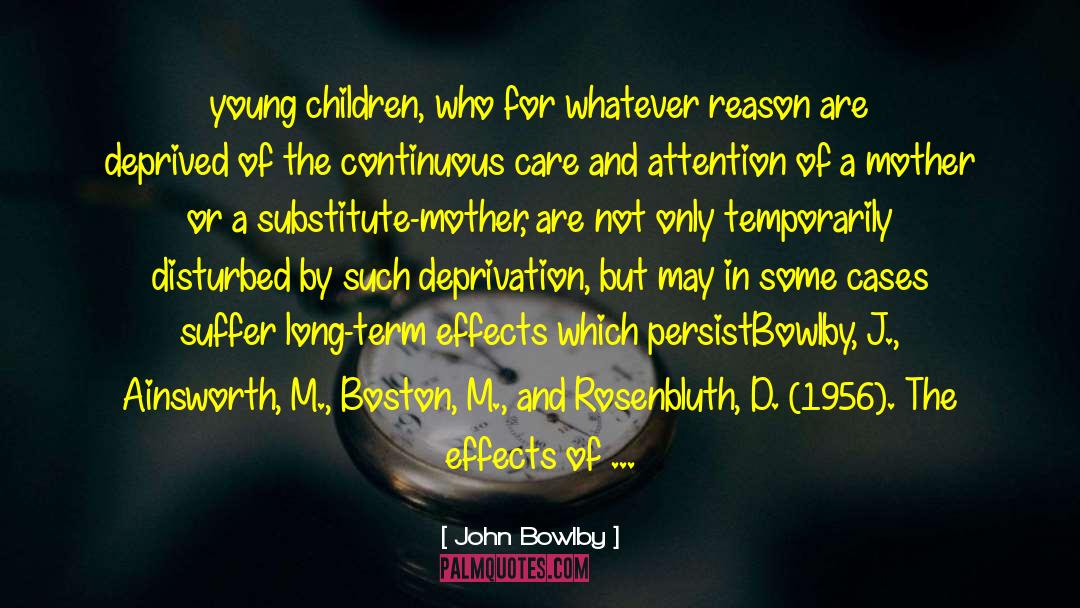 Childhood Neglect quotes by John Bowlby