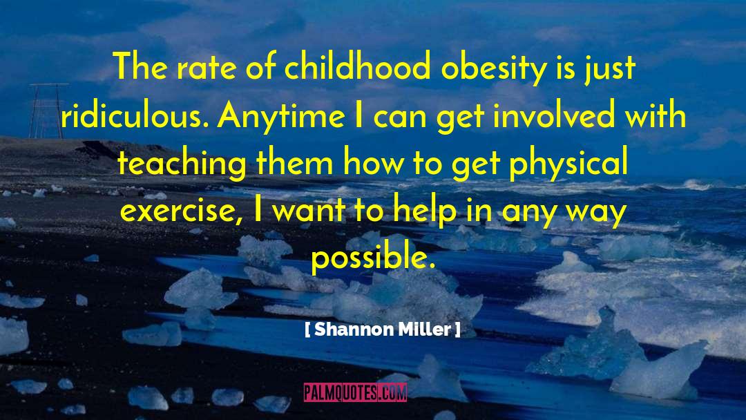 Childhood Obesity quotes by Shannon Miller