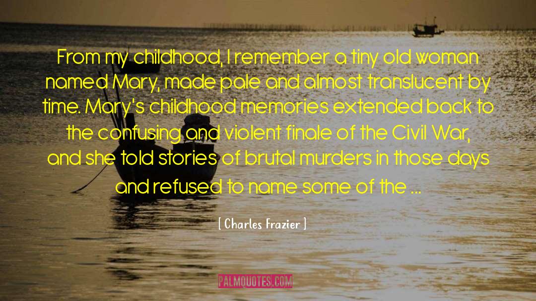 Childhood Pain quotes by Charles Frazier