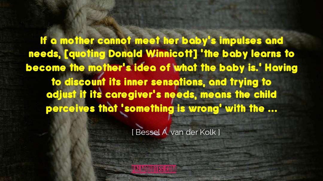 Childhood Parenting quotes by Bessel A. Van Der Kolk