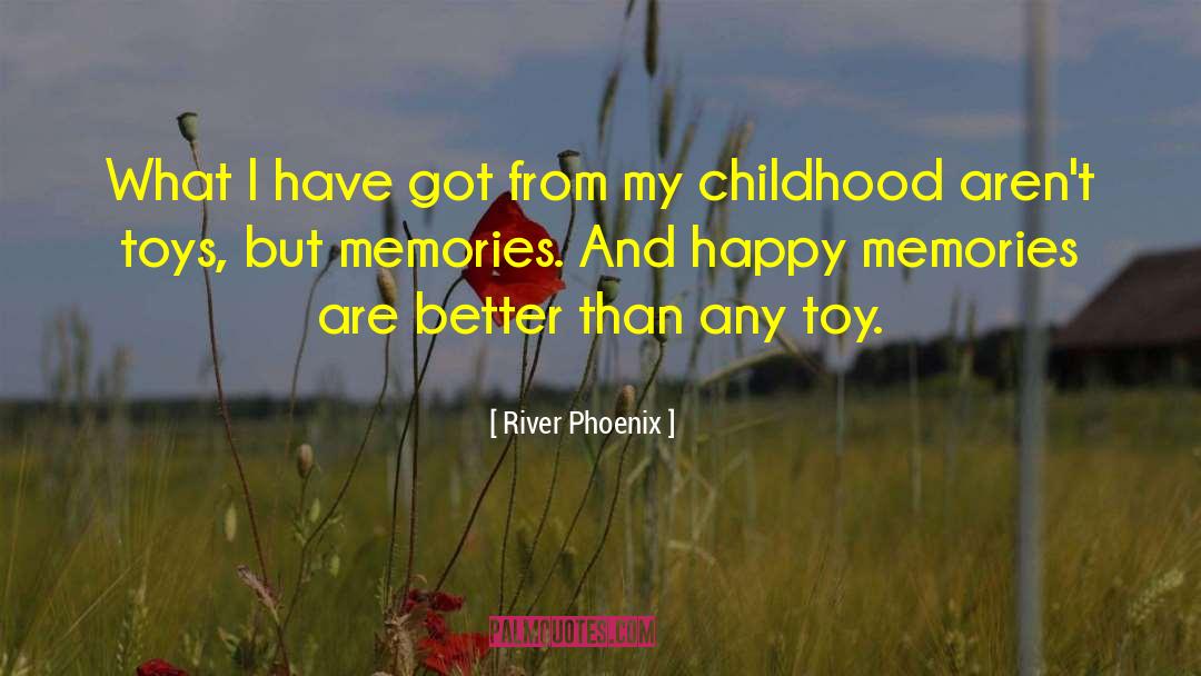 Childhood Pics Memories quotes by River Phoenix