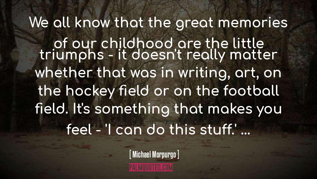 Childhood Pics Memories quotes by Michael Morpurgo