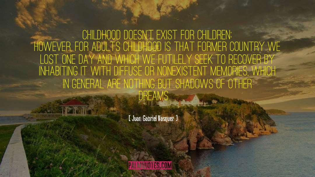 Childhood Pics Memories quotes by Juan Gabriel Vasquez