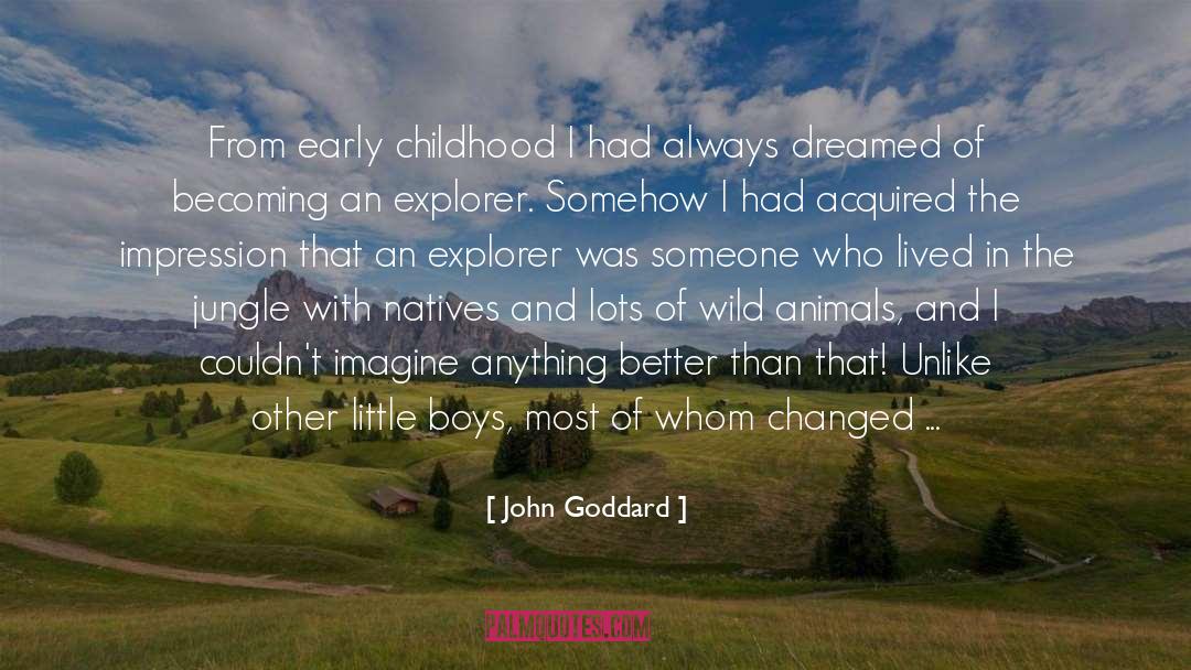 Childhood quotes by John Goddard