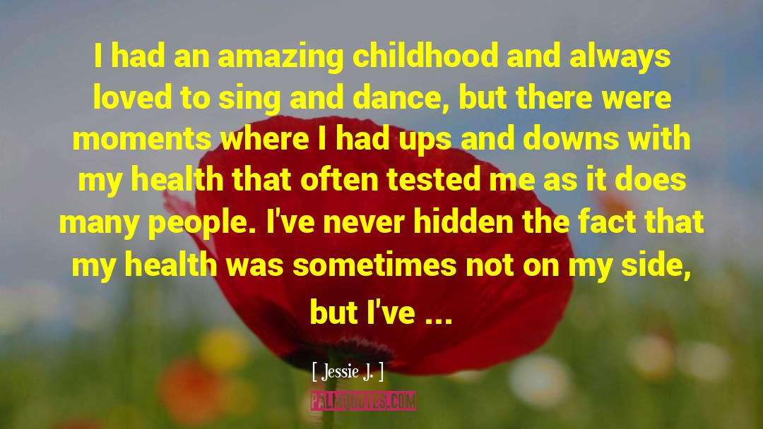 Childhood Returns quotes by Jessie J.
