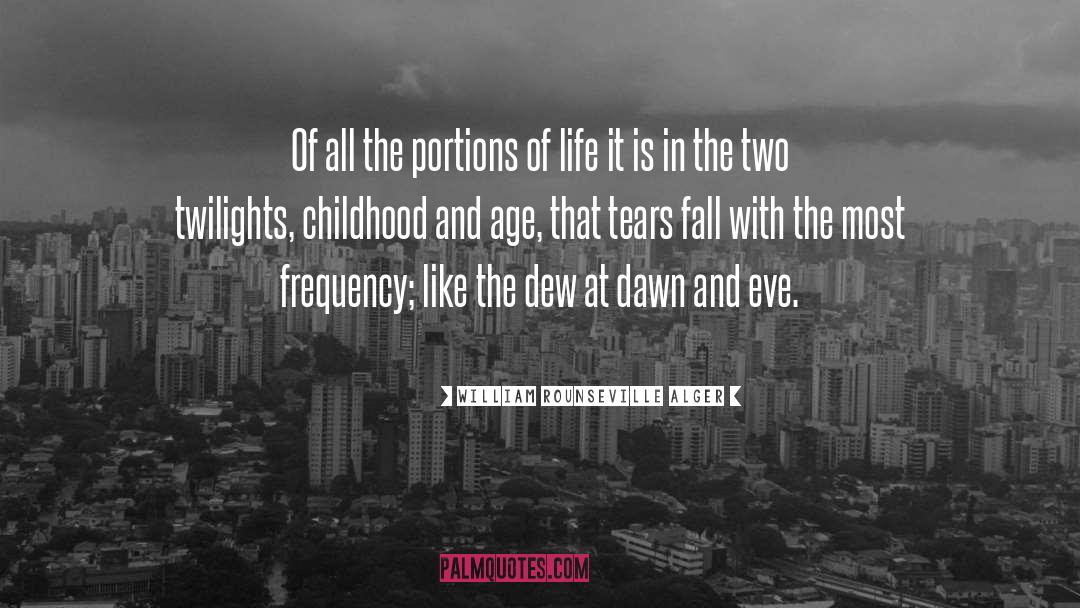 Childhood Sadness quotes by William Rounseville Alger