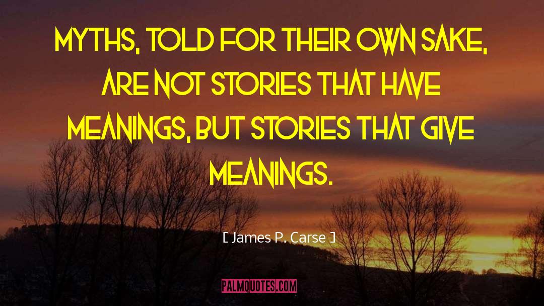 Childhood Stories quotes by James P. Carse