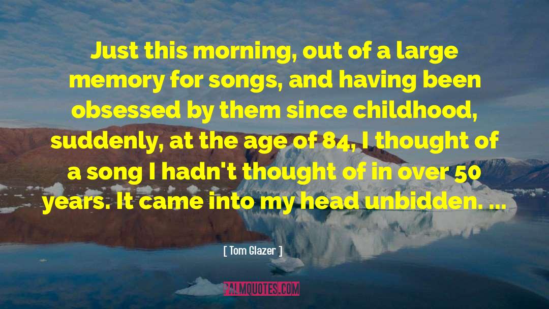 Childhood Suffering quotes by Tom Glazer