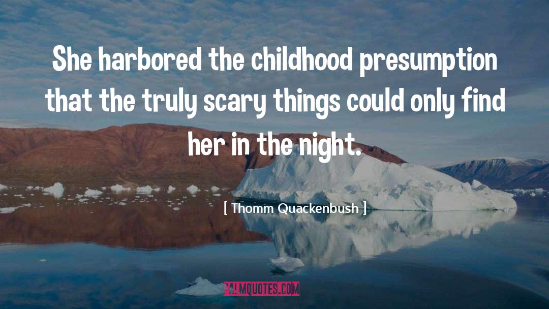 Childhood Suffering quotes by Thomm Quackenbush