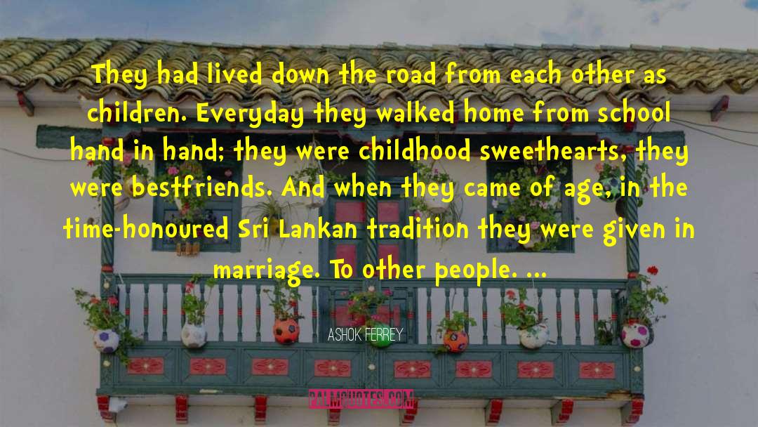 Childhood Sweethearts quotes by Ashok Ferrey