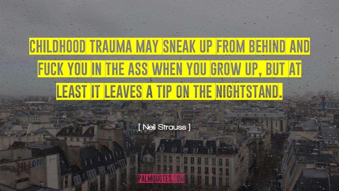 Childhood Trauma quotes by Neil Strauss