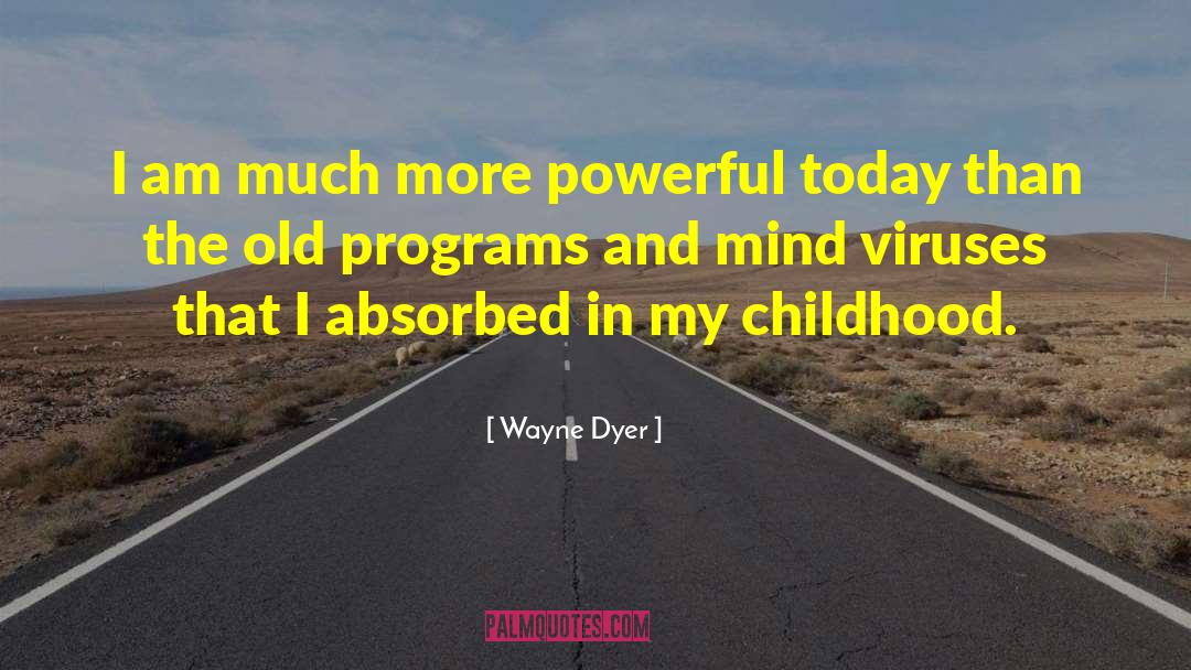 Childhood Traumas quotes by Wayne Dyer