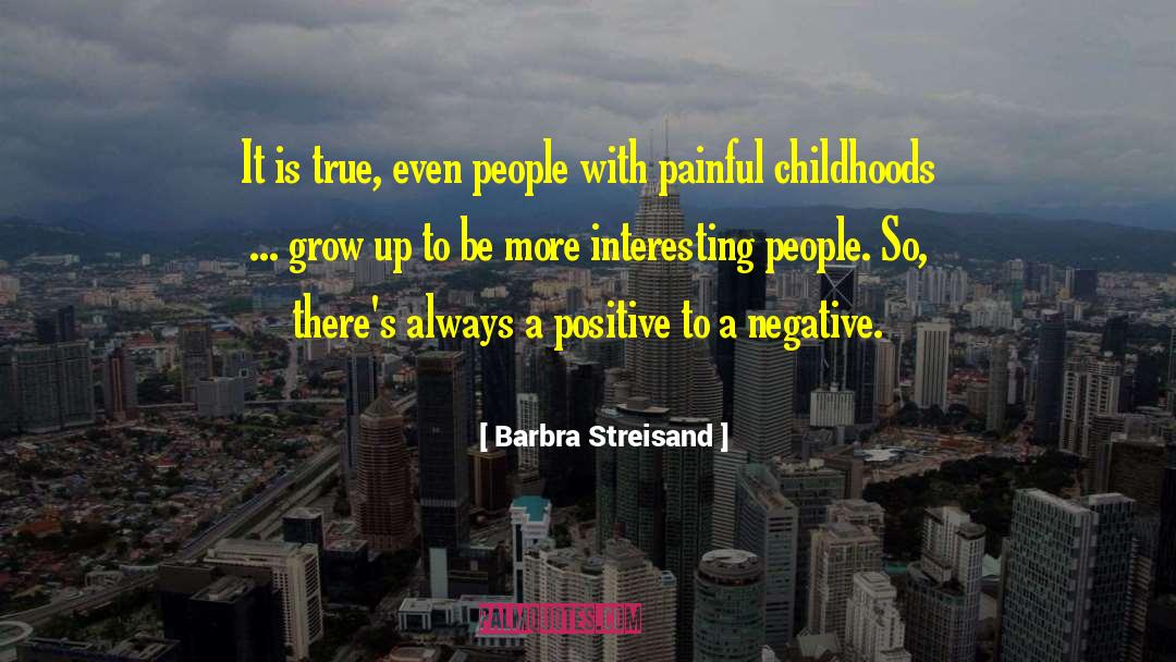 Childhoods quotes by Barbra Streisand