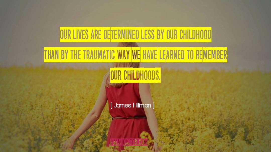 Childhoods quotes by James Hillman