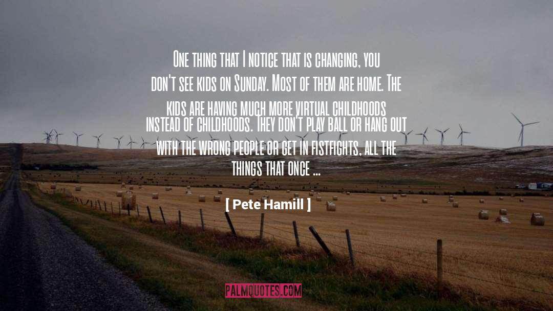 Childhoods quotes by Pete Hamill