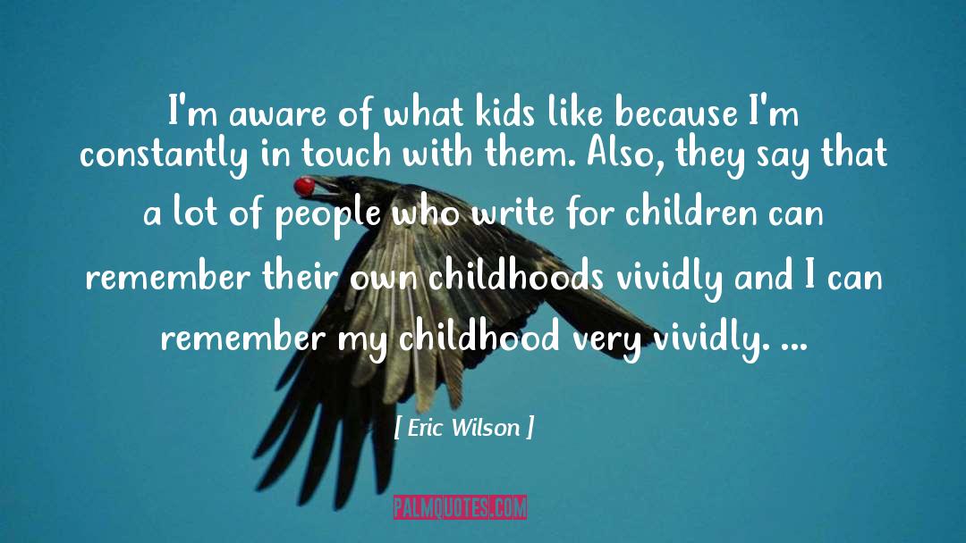 Childhoods quotes by Eric Wilson