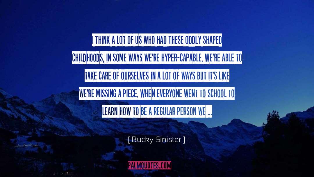 Childhoods quotes by Bucky Sinister