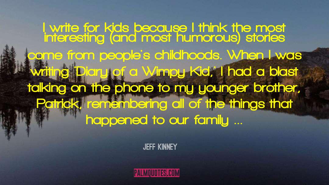 Childhoods quotes by Jeff Kinney