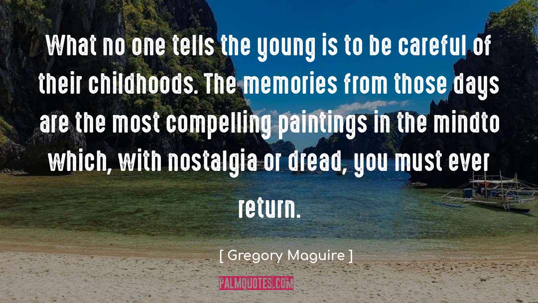 Childhoods quotes by Gregory Maguire