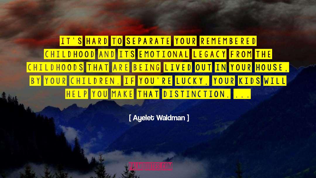 Childhoods quotes by Ayelet Waldman