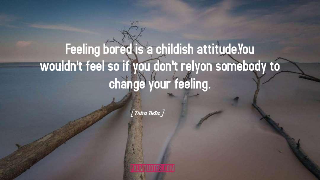 Childish quotes by Toba Beta