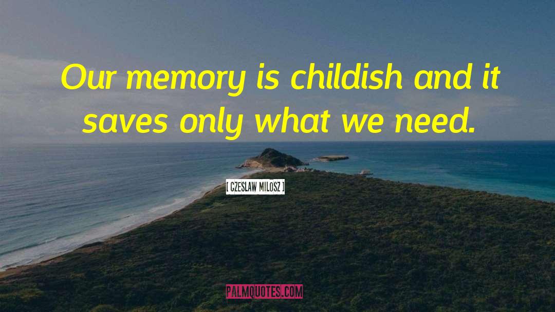 Childish quotes by Czeslaw Milosz