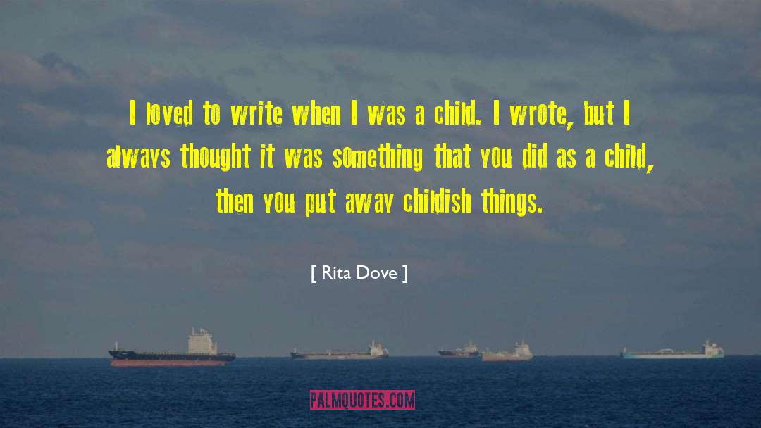 Childish Things quotes by Rita Dove