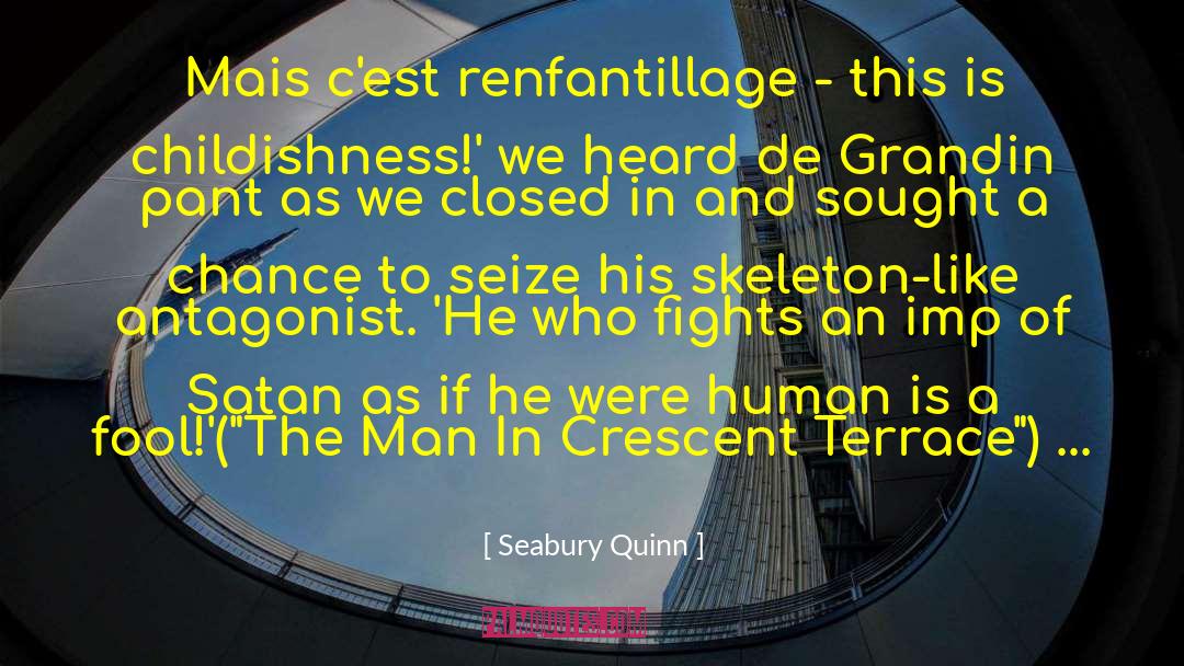 Childishness quotes by Seabury Quinn