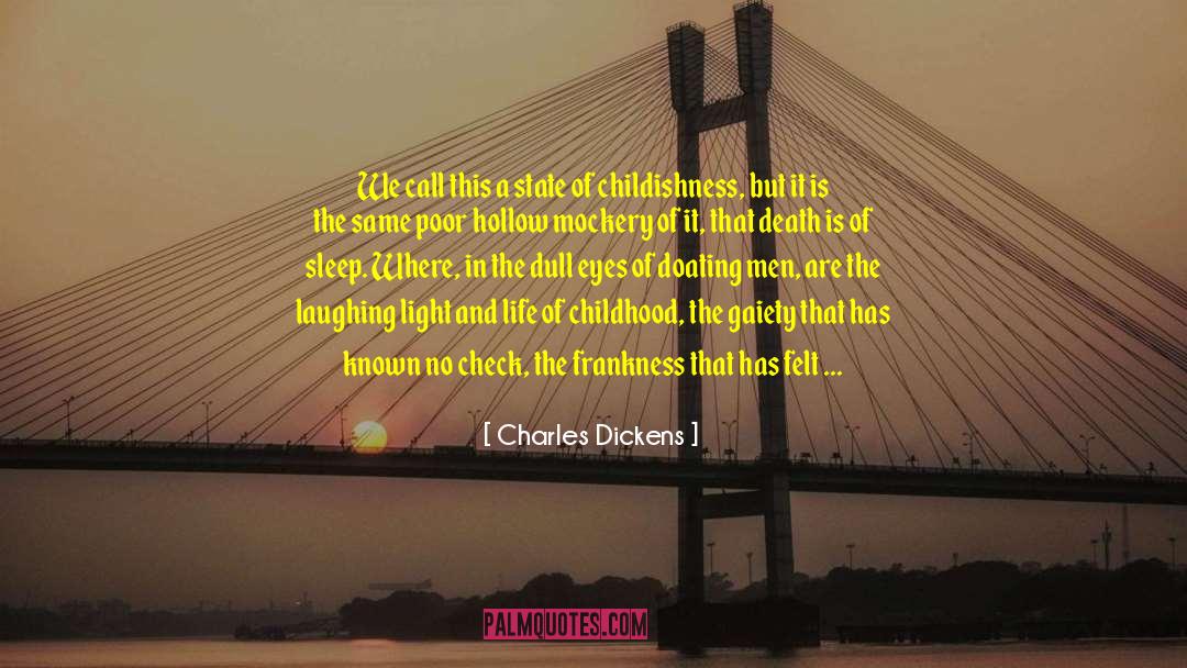 Childishness quotes by Charles Dickens