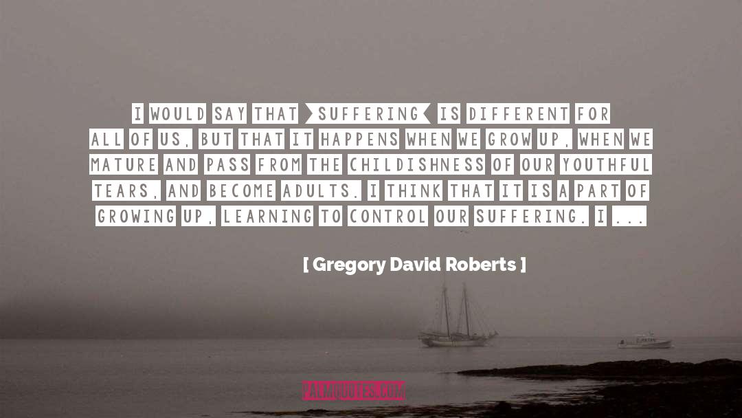 Childishness quotes by Gregory David Roberts
