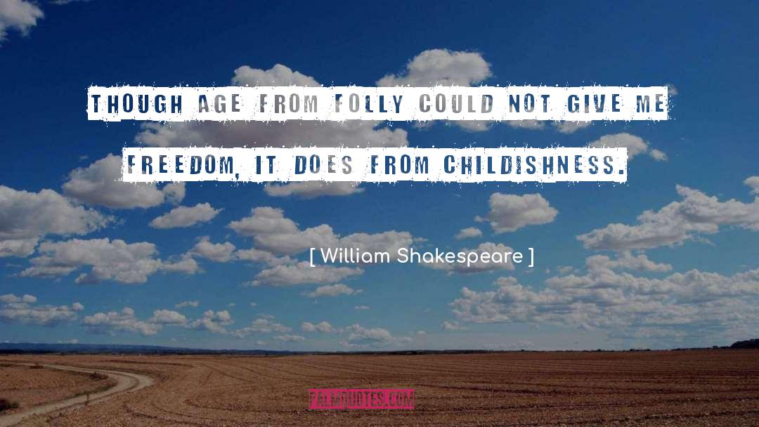 Childishness quotes by William Shakespeare