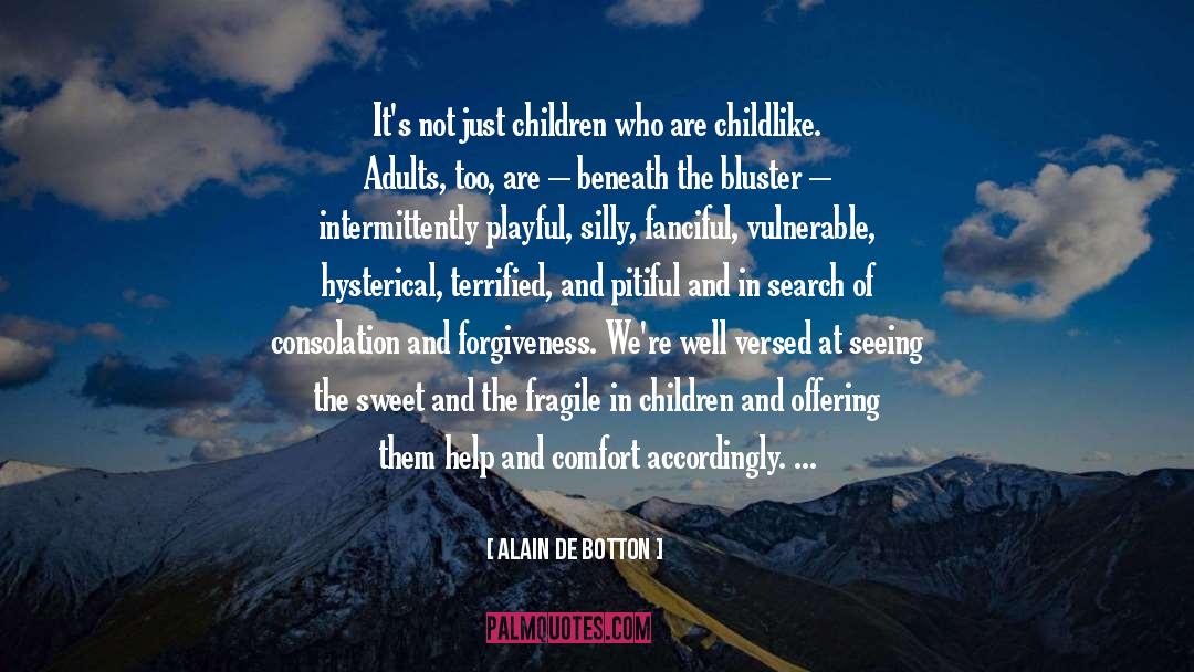 Childlike quotes by Alain De Botton