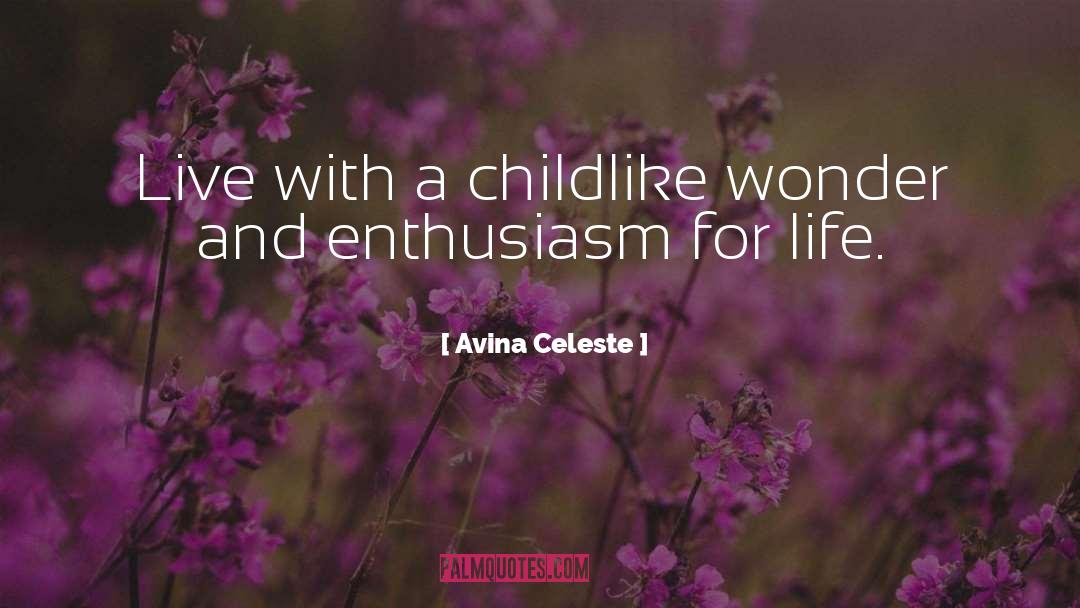 Childlike Wonder quotes by Avina Celeste