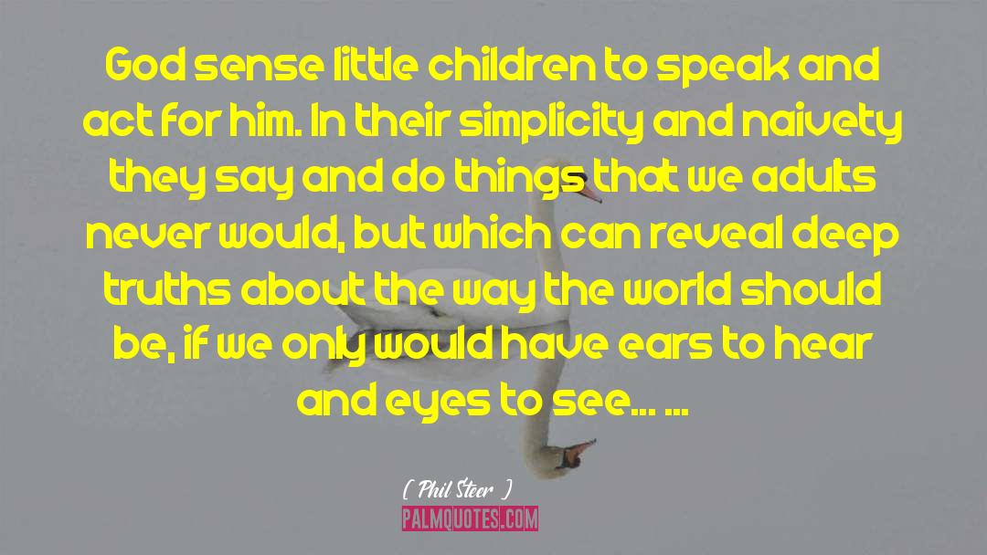 Childlikeness quotes by Phil Steer