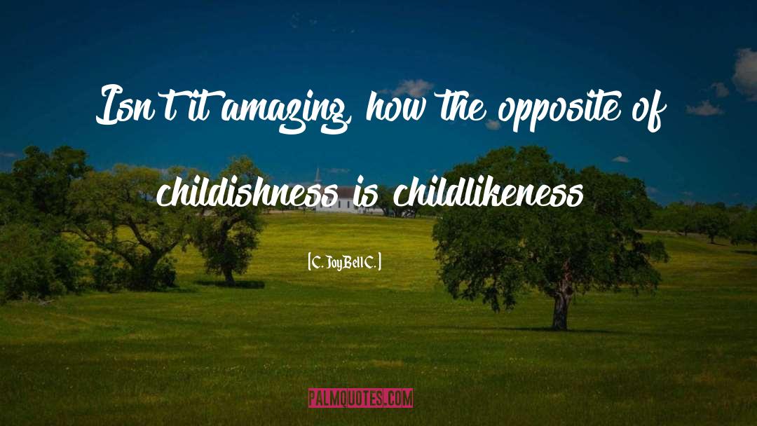 Childlikeness quotes by C. JoyBell C.