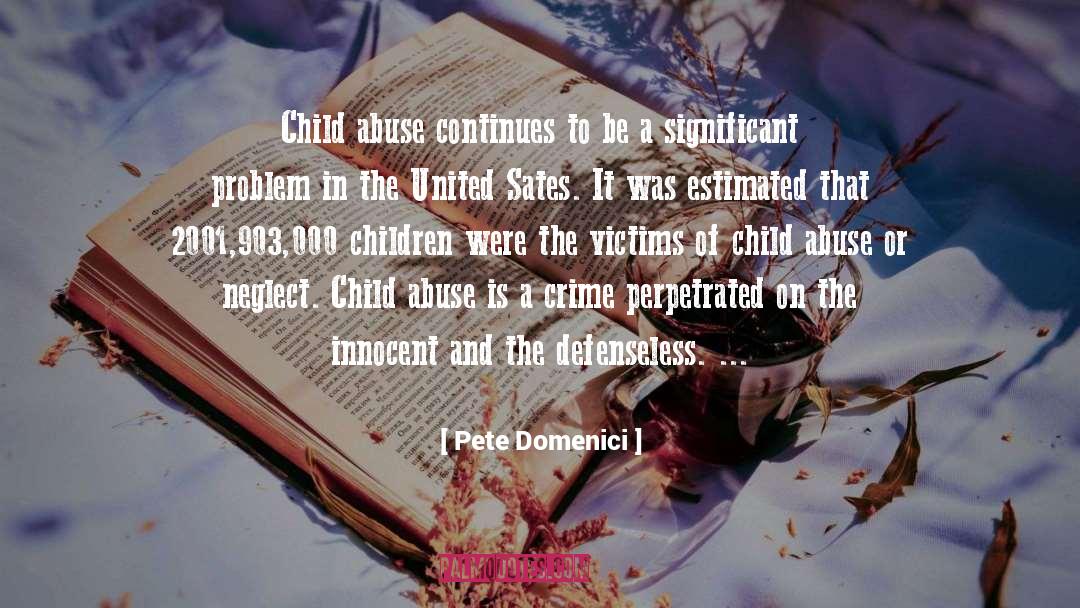 Children Abuse quotes by Pete Domenici
