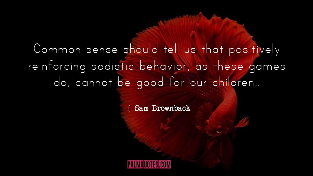 Children Abuse quotes by Sam Brownback