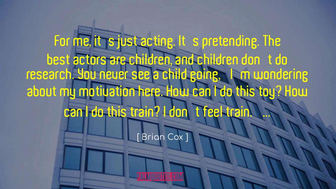 Children Acting Naturally quotes by Brian Cox