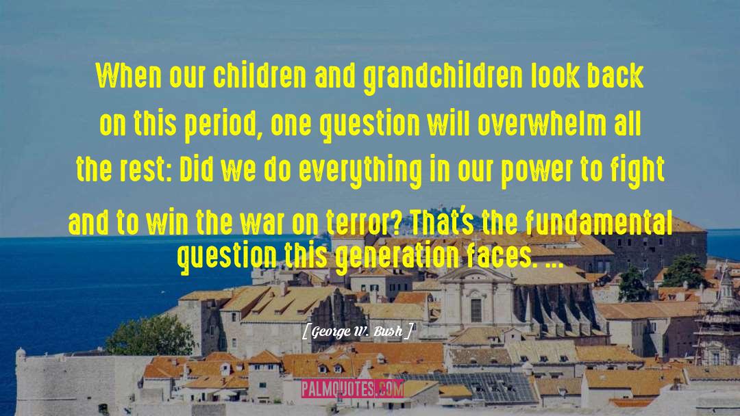 Children And Grandchildren quotes by George W. Bush