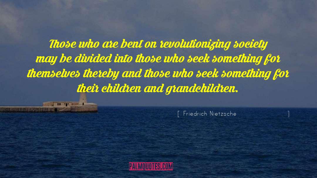 Children And Grandchildren quotes by Friedrich Nietzsche