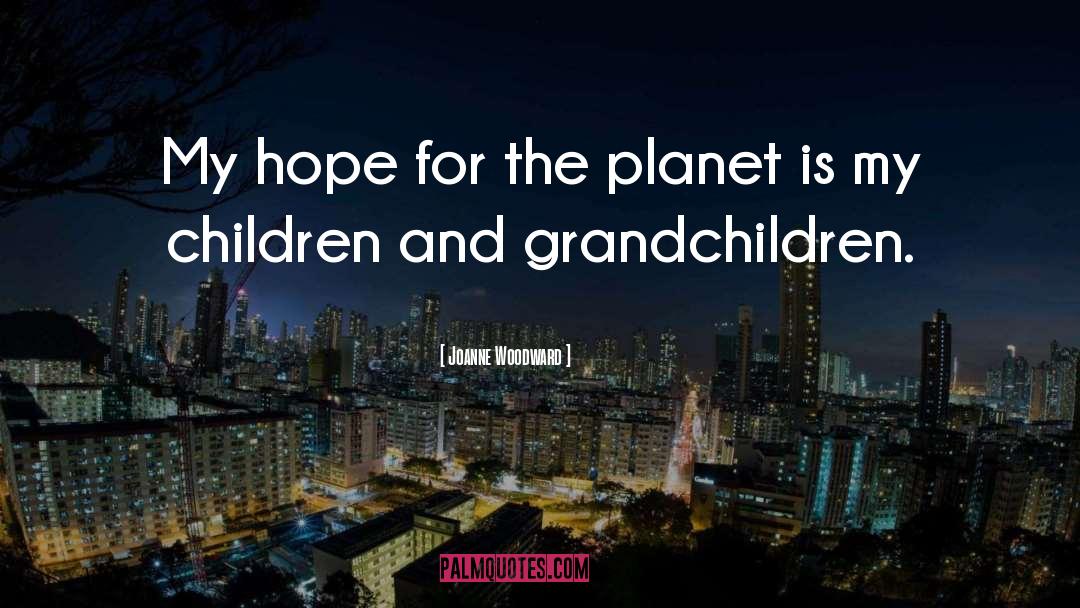 Children And Grandchildren quotes by Joanne Woodward