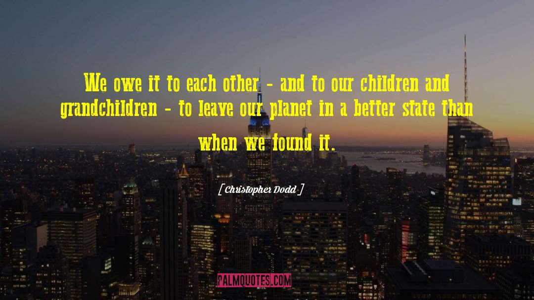 Children And Grandchildren quotes by Christopher Dodd
