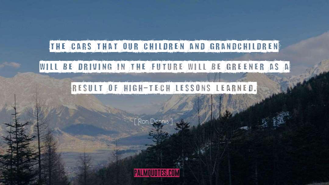 Children And Grandchildren quotes by Ron Dennis