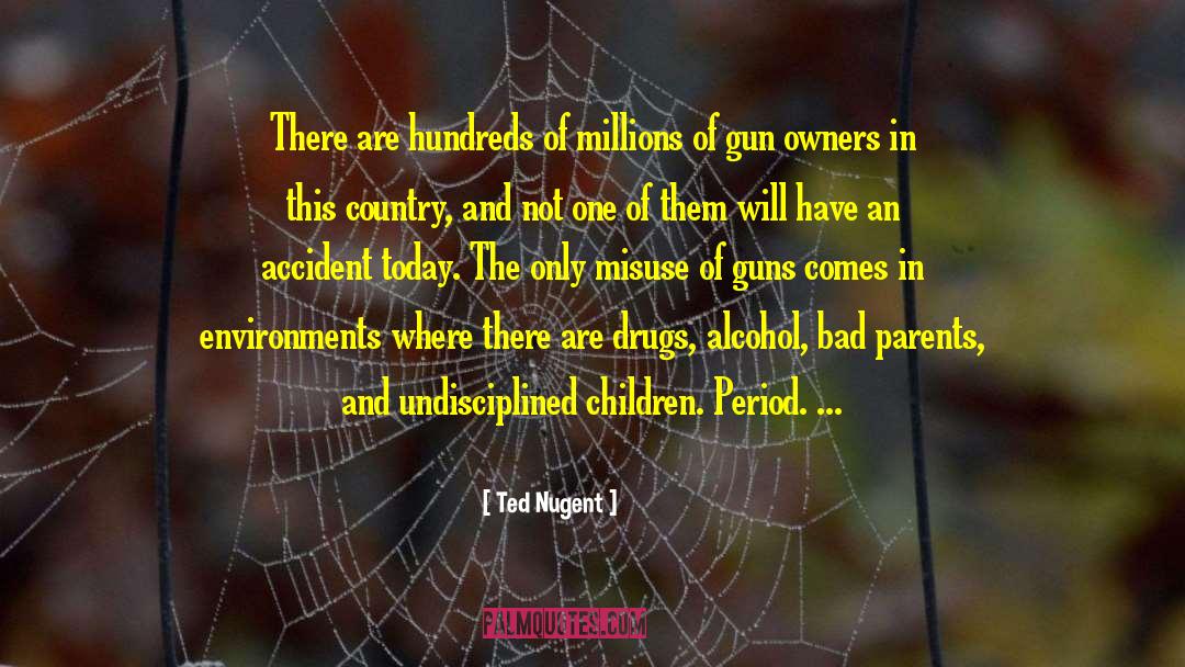 Children And Idiots quotes by Ted Nugent